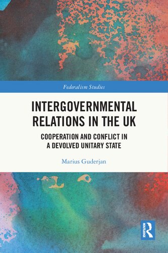 Intergovernmental Relations in the UK: Cooperation and Conflict in a Devolved Unitary State