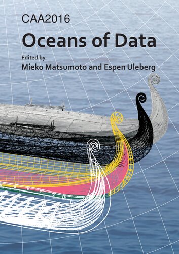 CAA2016: Oceans of Data: Proceedings of the 44th Conference on Computer Applications and Quantitative Methods in Archaeology