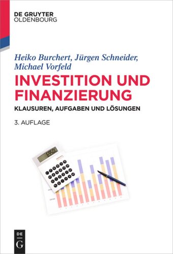 Investition und Finanzierung: Klausuren, Aufgaben und Lösungen