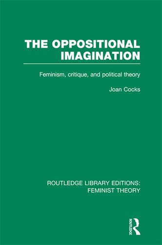 The Oppositional Imagination: Feminism, Critique and Political Theory