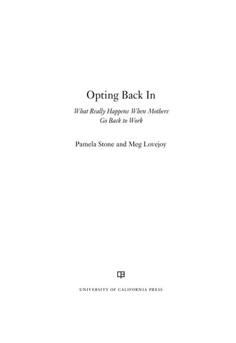 Opting Back In: What Really Happens When Mothers Go Back to Work