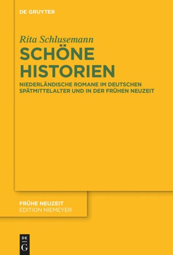 Schöne Historien: Niederländische Romane im deutschen Spätmittelalter und in der Frühen Neuzeit