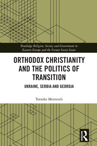 Orthodox Christianity and the Politics of Transition: Ukraine, Serbia and Georgia