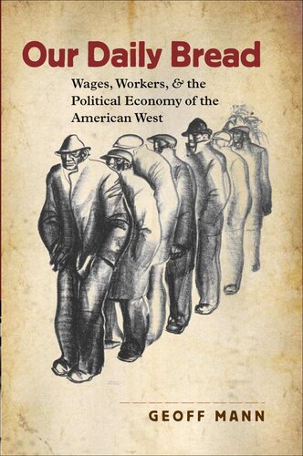 Our Daily Bread: Wages, Workers, and the Political Economy of the American West