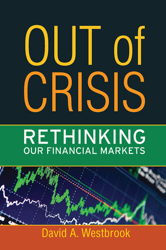 Out of Crisis: Rethinking Our Financial Markets