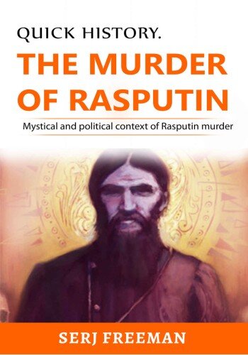 The Murder of Rasputin: the Mystical and Political Context