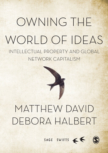 Owning the World of Ideas: Intellectual Property and Global Network Capitalism
