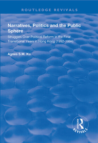 Narratives, Politics, and the Public Sphere: Struggles Over Political Reform in the Final Transitional Years in Hong Kong (1992–1994)