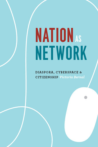 Nation as Network: Diaspora, Cyberspace, and Citizenship