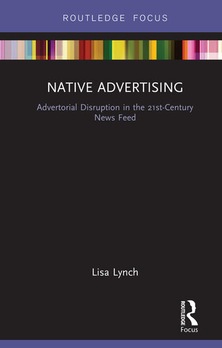 Native Advertising: Advertorial Disruption in the 21st-Century News Feed