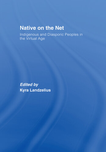 Native on the Net: Indigenous and Diasporic Peoples in the Virtual Age