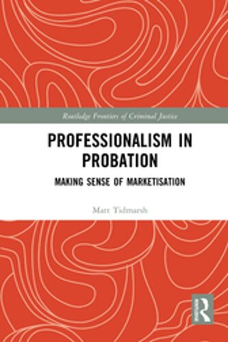 Professionalism in Probation: Making Sense of Marketisation