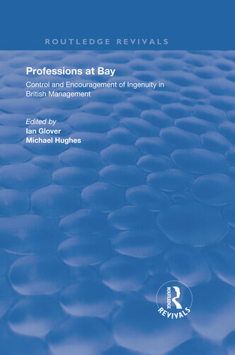 Professions at Bay: Control and encouragement of ingenuity in British Management (Routledge Revivals)