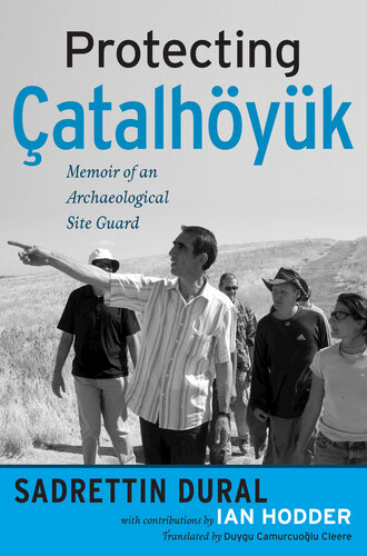 Protecting Çatalhöyük: Memoir of an Archaeological Site Guard