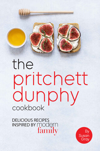 The Pritchett Dunphy Cookbook: Delicious Recipes Inspired by Modern Family