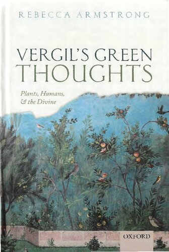 Vergil's Green Thoughts Plants, Humans and the Divine