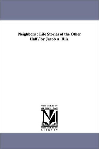 Neighbors: Life Stories of the Other Half