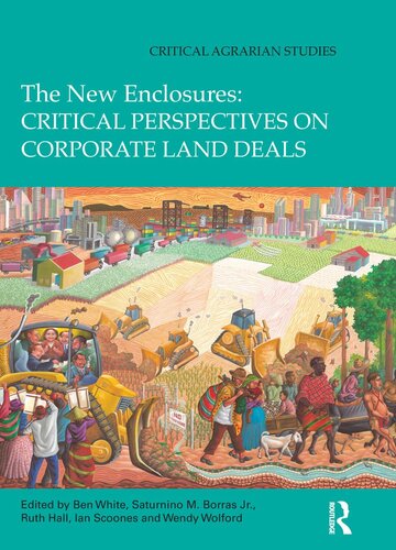 The New Enclosures: Critical Perspectives on Corporate Land Deals