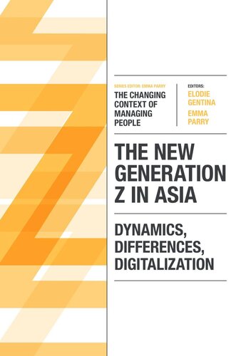 The New Generation Z in Asia: Dynamics, Differences, Digitalization (Changing Context of Managing People) (The Changing Context of Managing People)