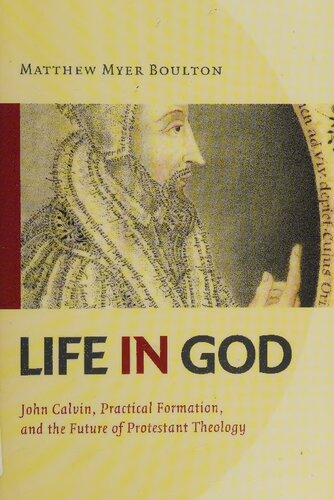 Life in God: John Calvin, Practical Formation, and the Future of Protestant Theology
