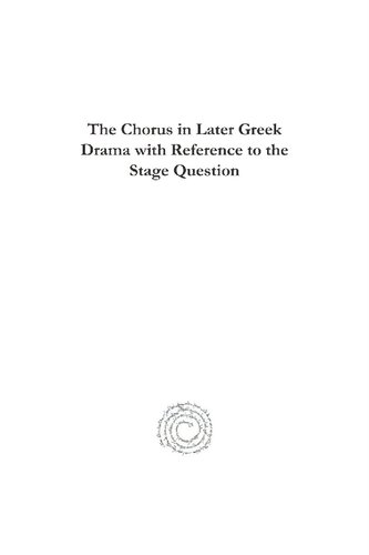 The Chorus in Later Greek Drama with Reference to the Stage Question
