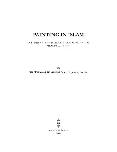 Painting in Islam: A Study of the Place of Pictorial Art in Muslim Culture