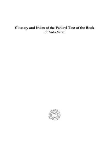 Glossary and Index of the Pahlavi Text of the Book of Arda Viraf