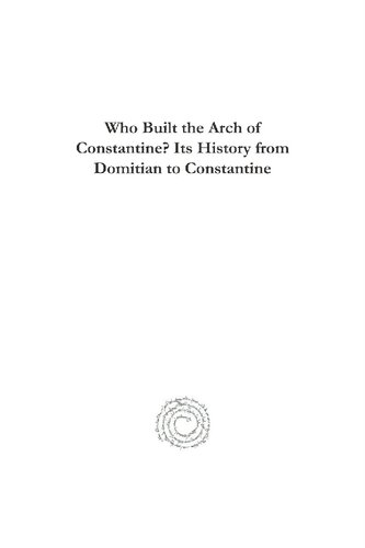 Who Built the Arch of Constantine? Its History from Domitian to Constantine