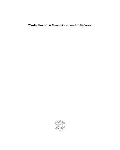 Works Found in Greek Attributed to Ephrem: Translated into Latin with Commentary