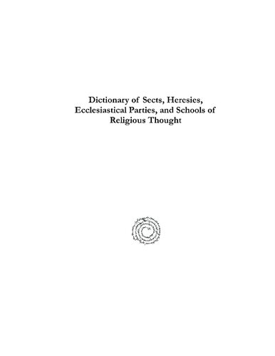 Dictionary of Sects, Heresies, Ecclesiastical Parties, and Schools of Religious Thought