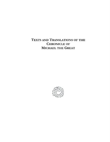 Syriac Texts and Translations of the Chronicle of Michael the Great (Volumes 1-4)