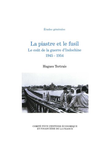 La piastre et le fusil: Le coût de la guerre d’Indochine. 1945–1954