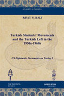 Turkish Students' Movements and the Turkish Left in the 1950s-1960s: US Diplomatic Documents on Turkey I