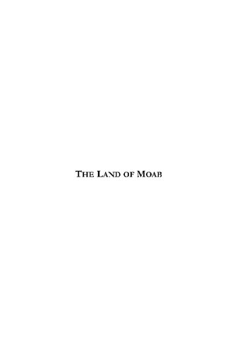 The Land of Moab: Travels and Discoveries on the East side of the Dead Sea and the Jordan