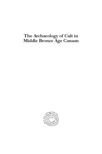 The Archaeology of Cult in Middle Bronze Age Canaan
