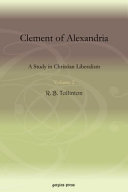 Clement of Alexandria: A Study in Christian Liberalism