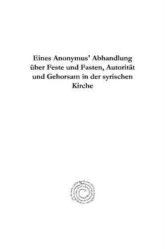 Eines Anonymus' Abhandlung über Feste und Fasten, Autorität und Gehorsam in der syrischen Kirche