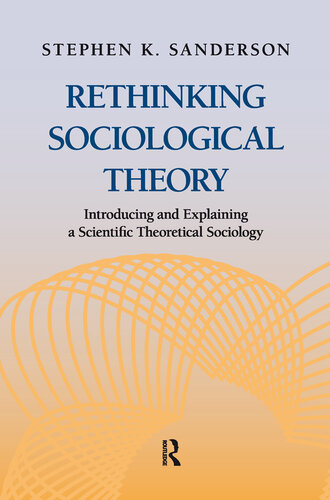 Rethinking Sociological Theory: Introducing and Explaining a Scientific Theoretical Sociology