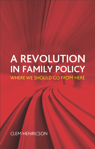 A Revolution in Family Policy: Where We Should Go from Here