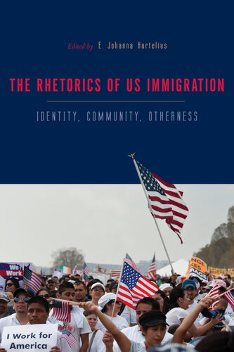 The Rhetorics of Us Immigration: Identity, Community, Otherness