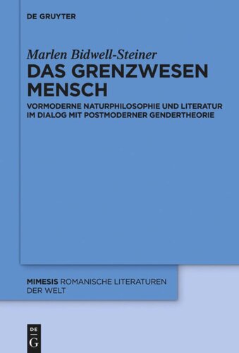 Das Grenzwesen Mensch: Vormoderne Naturphilosophie und Literatur im Dialog mit Postmoderner Gendertheorie