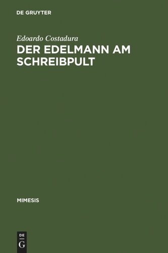 Der Edelmann am Schreibpult: Zum Selbstverständnis aristokratischer Literaten zwischen Renaissance und Revolution
