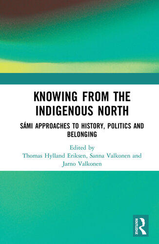 Knowing from the Indigenous North: Sámi Approaches to History, Politics and Belonging