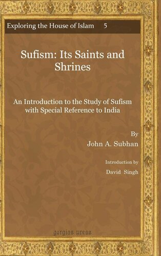 Sufism: Its Saints and Shrines: An Introduction to the Study of Sufism With Special Reference to India (Exploring the House of Islam - Perceptions of ... the Period of Western Ascendancy 1800-1949)
