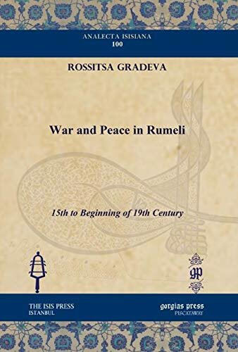 War and Peace in Rumeli: 15th to Beginning of 19th Century (Analecta Isisiana: Ottoman and Turkish Studies)