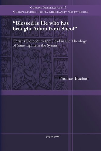 Blessed Is He Who Has Brought Adam from Sheol: Christ's Descent to the Dead in the Theology of Saint Ephrem the Syrian