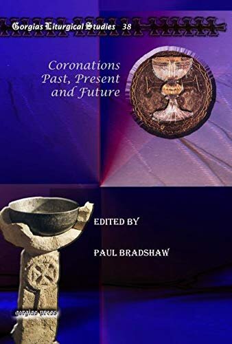Coronations Past, Present and Future (Gorgias Liturgical Studies)