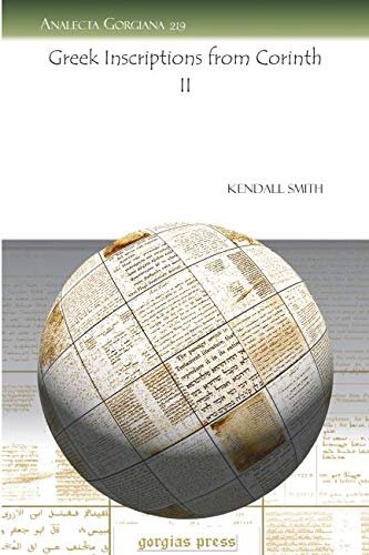 Greek Inscriptions from Corinth II (Analecta Gorgiana)