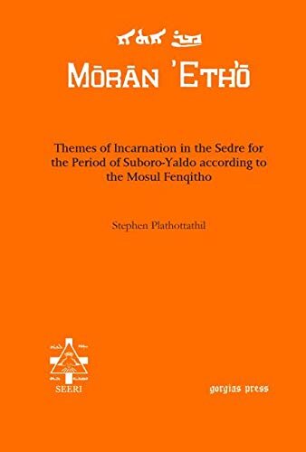 Themes of Incarnation in the Sedre for the Period of Suboro-Yaldo according to the Mosul Fenqitho (Moran Etho)