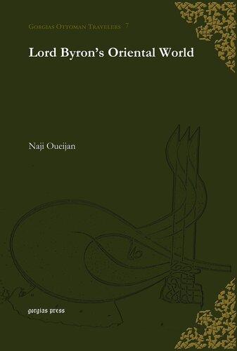 Lord Byron's Oriental World (Gorgias Ottoman Travelers)